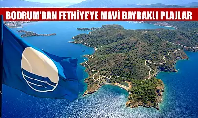 Bodrum'dan Fethiye'ye mavi bayraklı plajlar