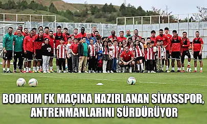 Bodrum FK Maçına Hazırlanan Sivasspor, Antrenmanlarını Sürdürüyor