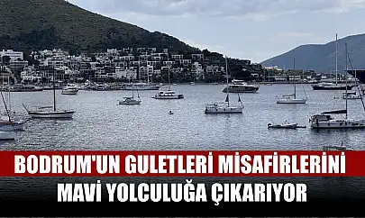 Bodrum'un guletleri misafirlerini mavi yolculuğa çıkarıyor