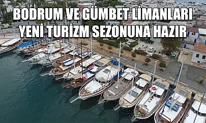 Bodrum ve Gümbet Limanları Yeni Turizm Sezonuna Hazır