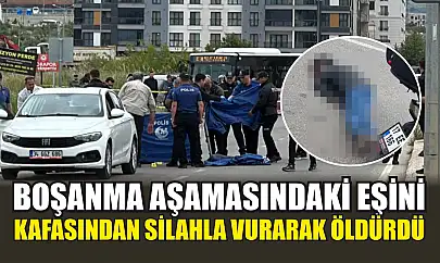Boşanma aşamasındaki eşini kafasından silahla vurarak öldürdü