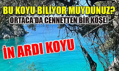 Bu koyu biliyor muydunuz? Ortaca'da cennetten bir köşe! İn Ardı Koyu