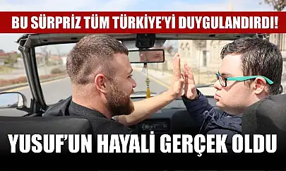 Bu sürpriz tüm Türkiye'yi duygulandırdı! Yusuf'un hayali gerçek oldu