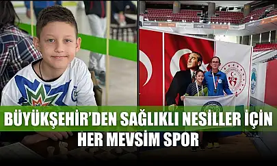 Büyükşehir'den sağlıklı nesiller için her mevsim spor