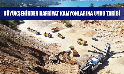 Büyükşehirden Hafriyat Kamyonlarına Uydu Takibi