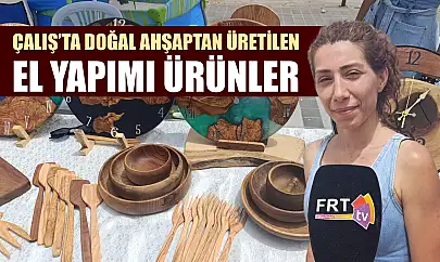 Çalış'ta doğal ahşaptan üretilen el yapımı ürünler
