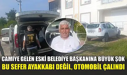 Camiye gelen eski belediye başkanına büyük şok: Bu sefer ayakkabı değil, otomobil çalındı