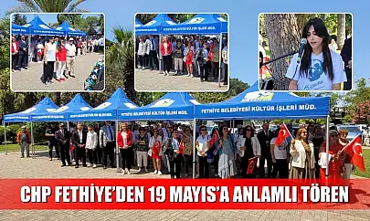 CHP Fethiye'den 19 Mayıs'a anlamlı tören