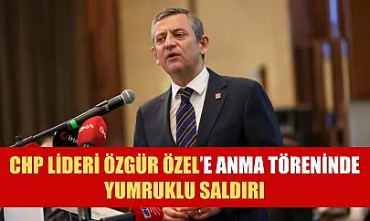 CHP Lideri Özgür Özel'e anma töreninde yumruklu saldırı