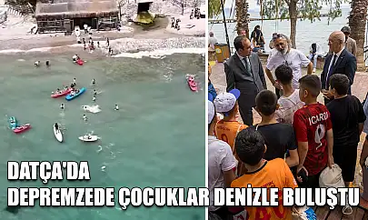 Datça'da depremzede çocuklar denizle buluştu