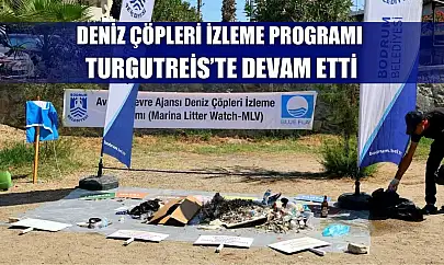 Deniz Çöpleri İzleme Programı Turgutreis'te devam etti