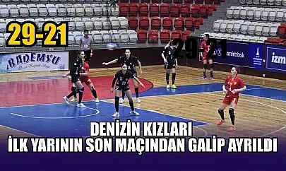 Denizin kızları ilk yarının son maçından galip ayrıldı