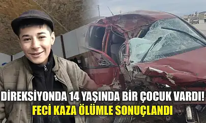 Direksiyonda 14 yaşında bir çocuk vardı! Feci kaza ölümle sonuçlandı