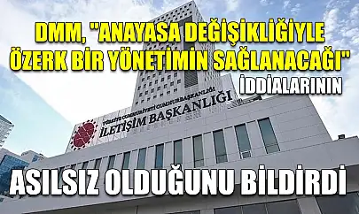 DMM, 'Anayasa değişikliğiyle özerk bir yönetimin sağlanacağı' iddialarının asılsız olduğunu bildirdi