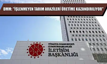 DMM: 'İşlenmeyen tarım arazileri üretime kazandırılıyor'