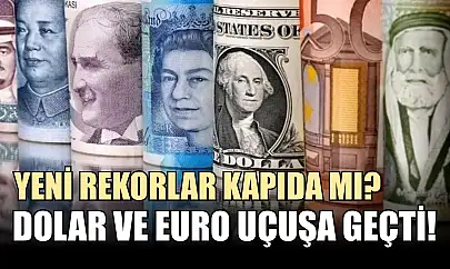 Dolar ve Euro uçuşa geçti! Yeni rekorlar kapıda mı