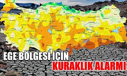 Ege Bölgesi için kuraklık alarmı