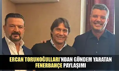 Ercan Torunoğulları'ndan gündem yaratan Fenerbahçe paylaşımı