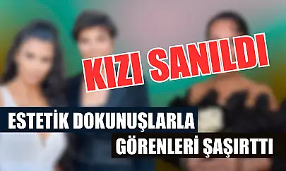 Estetik dokunuşlarla görenleri şaşırttı: Kızı sanıldı