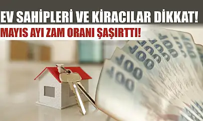 Ev sahipleri ve kiracılar dikkat! Mayıs ayı zam oranı şaşırttı!