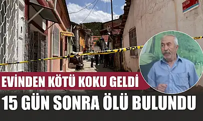Evinden kötü koku geldi, 15 gün sonra ölü bulundu