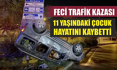Feci Trafik Kazası: 11 Yaşındaki Çocuk Hayatını Kaybetti