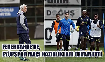Fenerbahçe'de, Eyüpspor maçı hazırlıkları devam etti