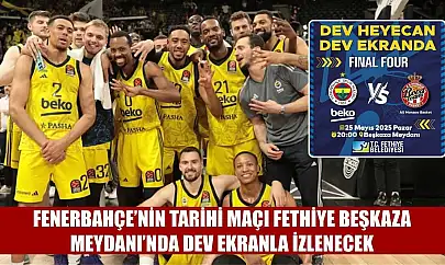 Fenerbahçe'nin Tarihi Maçı Fethiye Beşkaza Meydanı'nda Dev Ekranla İzlenecek