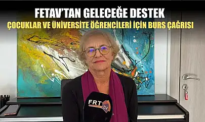 FETAV'tan Geleceğe Destek: Çocuklar ve Üniversite Öğrencileri İçin Burs Çağrısı