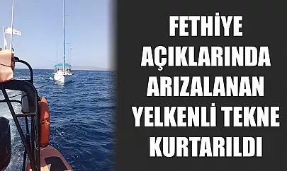 Fethiye açıklarında arızalanan yelkenli tekne kurtarıldı
