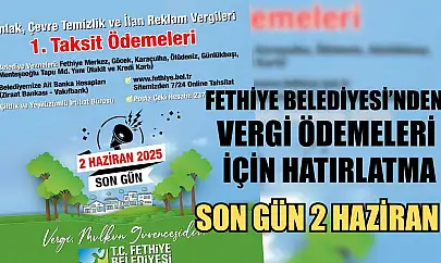 Fethiye Belediyesi'nden Vergi Ödemeleri için hatırlatma: Son Gün 2 Haziran