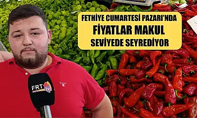 Fethiye Cumartesi Pazarı'nda fiyatlar makul seviyede seyrediyor