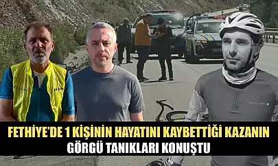 Fethiye'de 1 Kişinin Hayatını Kaybettiği Kazanın Görgü Tanıkları Konuştu
