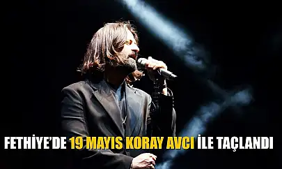 Fethiye'de 19 Mayıs Koray Avcı ile Taçlandı