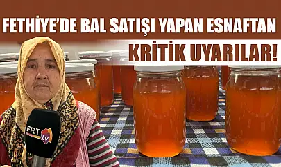 Fethiye'de Bal Satışı Yapan Esnaftan Kritik Uyarılar!