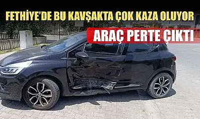 Fethiye'de bu kavşakta çok kaza oluyor, araç perte çıktı