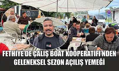 Fethiye'de Çalış Boat Kooperatifi'nden geleneksel sezon açılış yemeği