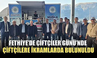 Fethiye'de Çiftçiler Günü'nde Çiftçilere ikramlarda bulunuldu