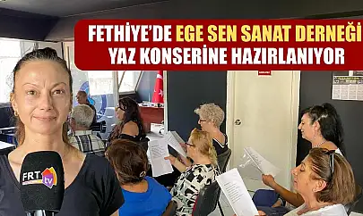 Fethiye'de EGE SEN Sanat Derneği Yaz Konserine hazırlanıyor