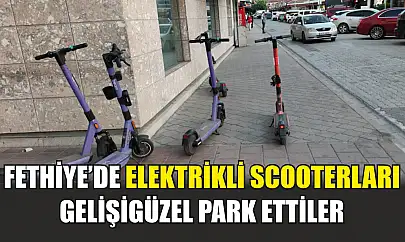 Fethiye'de elektrikli scooterları gelişigüzel park ettiler