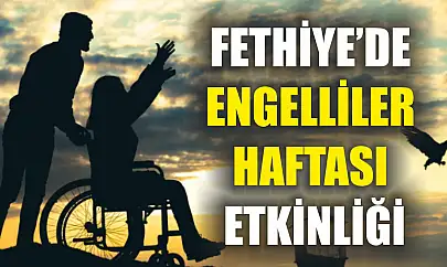 Fethiye'de Engelliler Haftası Etkinliği