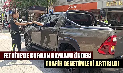 Fethiye'de Kurban Bayramı öncesi trafik denetimleri artırıldı