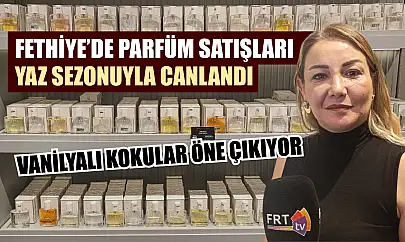 Fethiye'de parfüm satışları yaz sezonuyla canlandı: Vanilyalı kokular öne çıkıyor