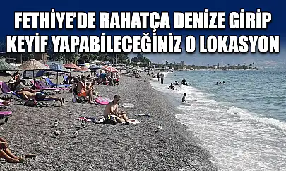 Fethiye'de Rahatça Denize Girip Keyif Yapabileceğiniz O Lokasyon