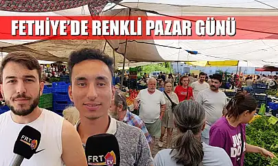 Fethiye'de renkli pazar günü