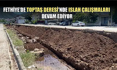 Fethiye'de Toptaş Deresi'nde Islah çalışmaları devam ediyor