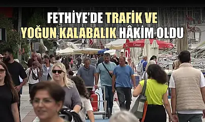 Fethiye'de Trafik ve Yoğun Kalabalık Hâkim Oldu