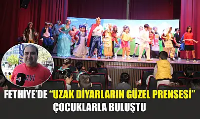 Fethiye'de 'Uzak Diyarların Güzel Prensesi' çocuklarla buluştu