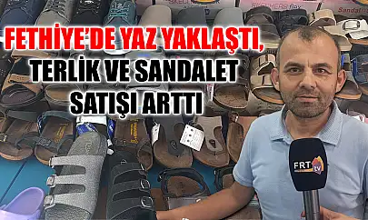 Fethiye'de Yaz Yaklaştı, Terlik ve Sandalet Satışı Arttı