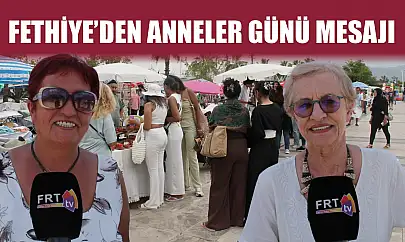 Fethiye'den Anneler Günü mesajı